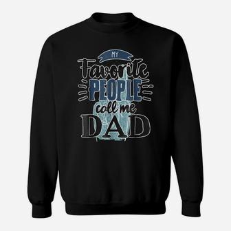 My Favorite People Call Me Dad Shirt Sweatshirt | Crazezy