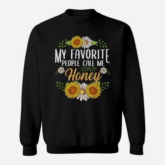 My Favorite People Call Me Honey Flower Mother Day Sweatshirt | Crazezy