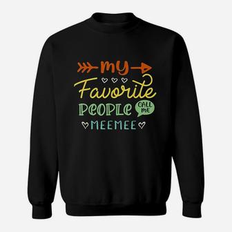 My Favorite People Call Me Meemee Funny Gifts For Grandma Sweatshirt - Seseable