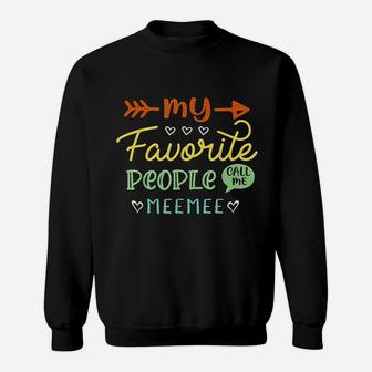 My Favorite People Call Me Meemee Sweatshirt | Crazezy