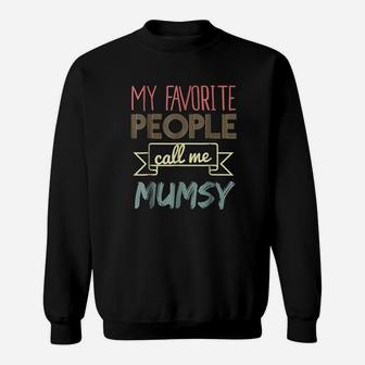 My Favorite People Call Me Mumsy Sweatshirt | Crazezy DE