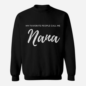 My Favorite People Call Me Nana T-Shirt - Best Grandma Shirt Sweatshirt | Crazezy