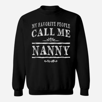 My Favorite People Call Me Nanny Grandma Gift Women T-Shirt Sweatshirt | Crazezy UK
