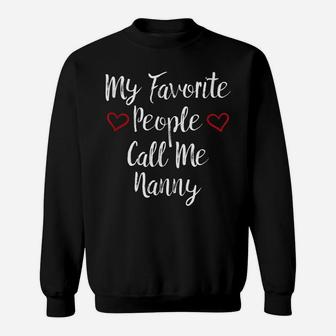 My Favorite People Call Me Nanny Tshirt - Gifts For Grandma Sweatshirt | Crazezy