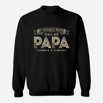 My Favorite People Call Me Papa Gift For Dad Sweatshirt - Seseable