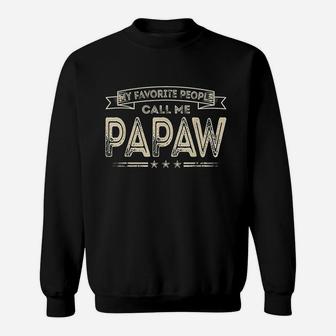 My Favorite People Call Me Papaw Funny Dad Grandpa Gifts Sweatshirt | Crazezy UK