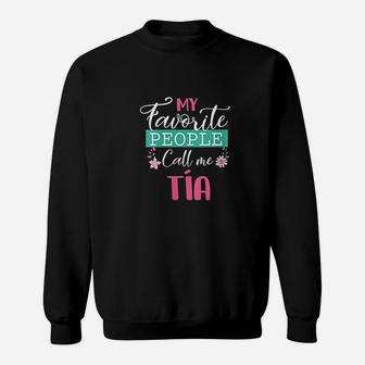 My Favorite People Call Me Tia Spanish Aunt Mother Day Gifts Sweatshirt | Crazezy