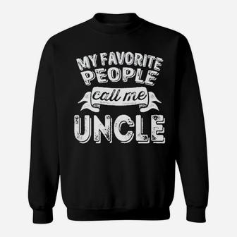 My Favorite People Call Me Uncle Favorite Name Gift Sweatshirt - Seseable