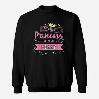 My Favorite Princess Calls Me Mommy Sweatshirt | Crazezy DE