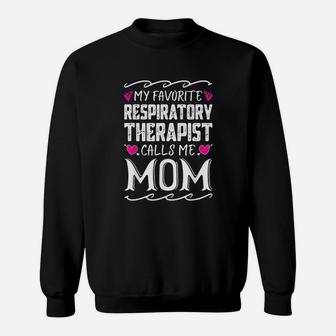 My Favorite Respiratory Therapist Calls Me Mom Mothers Day Sweatshirt | Crazezy UK