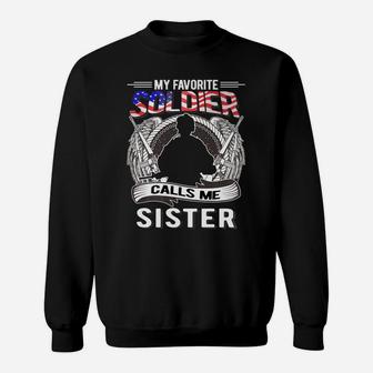 My Favorite Soldier Calls Me Sister - Proud Army Family Gift Sweatshirt | Crazezy