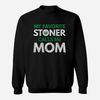 My Favorite Stoner Calls Me Mom Sweatshirt | Crazezy