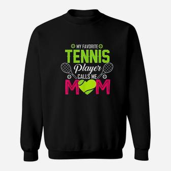 My Favorite Tennis Player Calls Me Mom Funny Gift For Women Sweatshirt | Crazezy