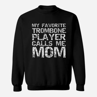 My Favorite Trombone Player Calls Me Mom Sweatshirt | Crazezy