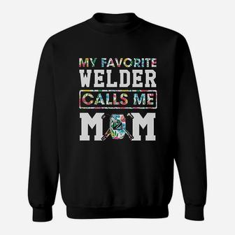 My Favorite Welder Calls Me Mom Sweatshirt | Crazezy AU