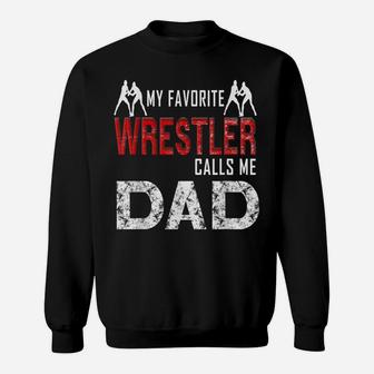 My Favorite Wrestler Calls Me Dad Sweatshirt | Crazezy