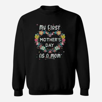 My First Mothers Day As A Mom Sweatshirt | Crazezy CA