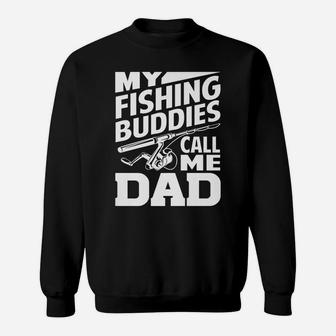 My Fishing Buddies Call Me Dad Funny Fishing Gift Sweatshirt | Crazezy