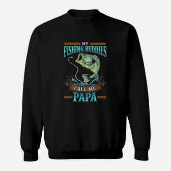 My Fishing Buddies Call Me Papa Sweatshirt | Crazezy UK