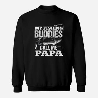 My Fishing Buddies Call Me Papa Sweatshirt | Crazezy