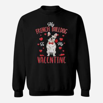 My French Bulldog Is My Valentine Cute Dog Dad Mom Sweatshirt - Monsterry UK