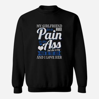 My Girlfriend Is A Huge Pain Sweatshirt | Crazezy