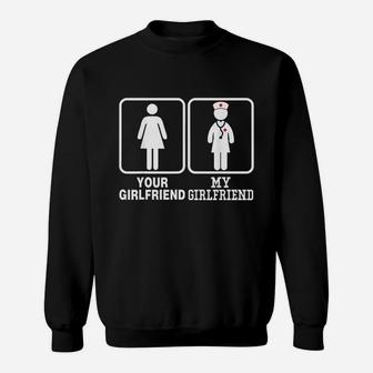 My Girlfriend Is A Nurse Your Is Not Sweatshirt | Crazezy DE