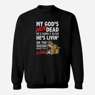 My God Is Not Dead Lion Jesus Christ Christian Faith Sweatshirt | Crazezy