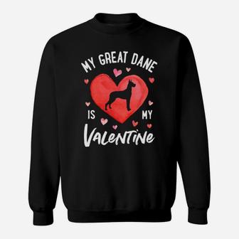 My Great Dane Is My Valentine Valentines Day Dog Sweatshirt - Monsterry
