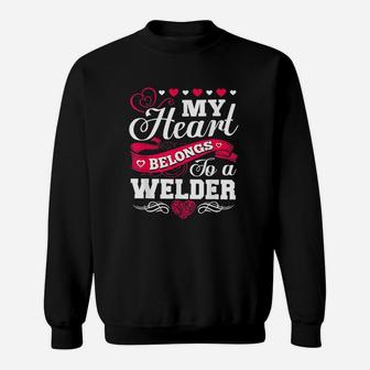 My Heart Belongs To A Welder For Wife Girlfriend Mom Sweatshirt | Crazezy UK