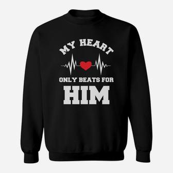 My Heart Only Beats For Him Valentine Gift Happy Valentines Day Sweatshirt - Seseable