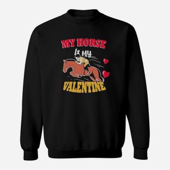 My Horse Is My Valentine Sweatshirt - Monsterry