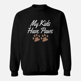 My Kids Have Paws Funny Pet Mom Dad Pride Furbabies Cats Dogs Sweatshirt | Crazezy