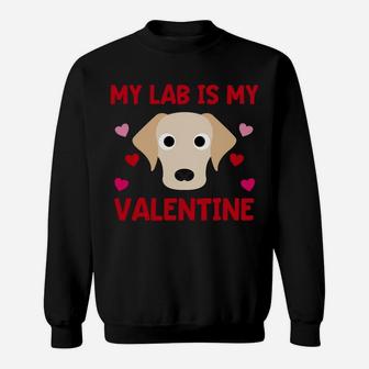 My Labrador Is My Valentine Pet Owner Animal Funny Sweatshirt - Thegiftio UK
