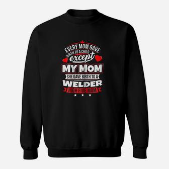 My Mom Gave Birth To A Welder Xmas Sweatshirt | Crazezy CA