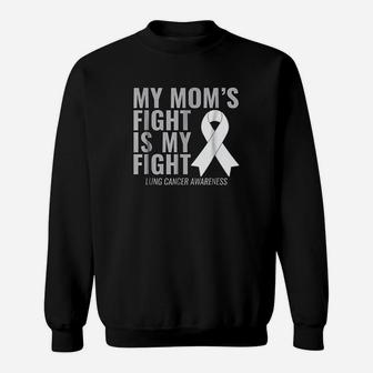 My Moms Fight Is My Fight Lung Awareness Sweatshirt | Crazezy