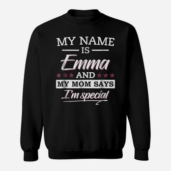 My Name Is Emma My Mom Says I'm Special Gift Tee Shirt Sweatshirt | Crazezy