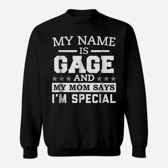 My Name Is Gage My Mom Says I'm Special Gift Tee Shirt Sweatshirt | Crazezy