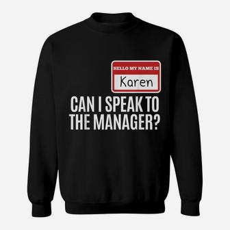 My Name Is Karen Can I Speak To The Manager Sweatshirt | Crazezy DE