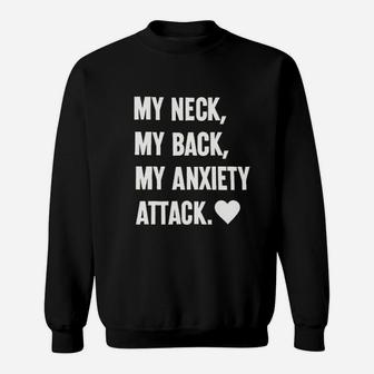 My Neck My Back My Anxiety Attack Sweatshirt | Crazezy CA