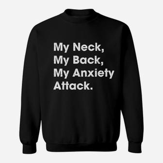 My Neck My Back My Anxiety Attack Sweatshirt | Crazezy AU