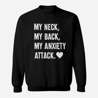 My Neck My Back My Anxiety Attack Sweatshirt | Crazezy UK