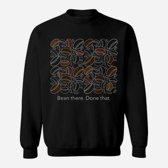 My Old Friend Coffee Bean There Done That Sweatshirt | Crazezy CA