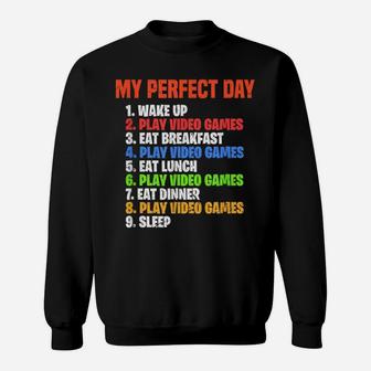 My Perfect Day Video Games Funny Gamer Gaming Gift Sweatshirt | Crazezy CA