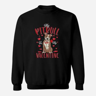 My Pitbull Is My Valentine Sweatshirt | Crazezy