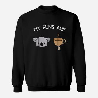 My Puns Are Koala Tea Sweatshirt | Crazezy