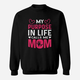 My Purpose In Life Calls Me Mom Sweatshirt | Crazezy