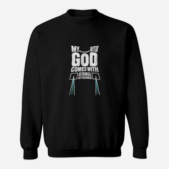 My Relationship With God Comes With Strings Attached Sweatshirt | Crazezy AU