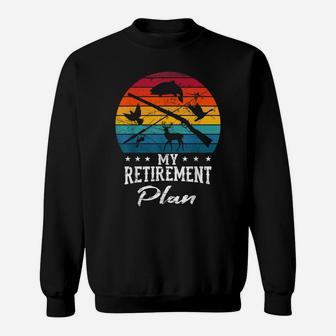 My Retirement Plan Hunting Fishing Hunter Retired Grandpa Sweatshirt | Crazezy UK
