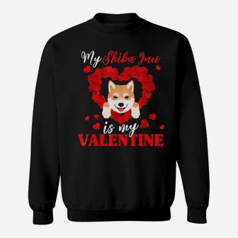 My Shiba Inu Is My Valentine Sweatshirt - Monsterry